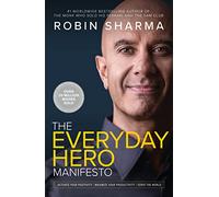 The Everyday Hero Manifesto: Activate Your Positivity, Maximize Your Productivity, Serve the World: Activate Your Positivity, Maximize Your ... from the bestselling author of The 5am Club.