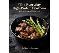The Everyday High-Protein Cookbook: Quick, Fat-Burning Meals for Busy People