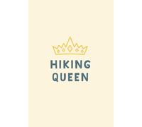 The Everyday Hiker: Hiking Queen Edition: Your First 25 Hikes: Log Your Miles, Track Your Progress, Conquer Your Goals