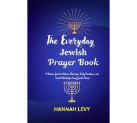 The Everyday Jewish Prayer Book: A Modern Guide to Hebrew Blessings, Daily Devotions, and Sacred Rituals for Every Jewish Home