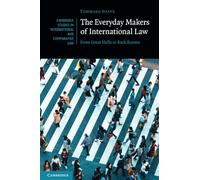 The Everyday Makers of International Law: From Great Halls to Back Rooms
