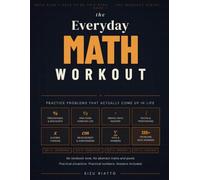 The Everyday Math Workout: Practice Problems That Actually Come Up in Life: 1