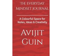 The Everyday Mindset Journal: A Colourful Space for Notes, Ideas & Creativity