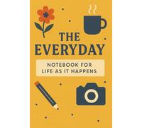 The Everyday: notebook for life as it happens