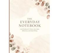 The Everyday Notebook: Lined Notebook for Notes, Lists, Ideas, Reflections and Daily Writing