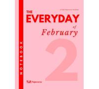 The Everyday of February Notebook: A Structured Journal for February: Daily To-Do Lists, Affirmations, Reflections and How Was the Day? Notes with Motivational Quotes