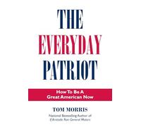 The Everyday Patriot: How to be a Great American Now