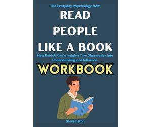 The Everyday Psychology from Read People Like a Book Workbook: How Patrick King’s Insights Turn Observation into Understanding and Influence.