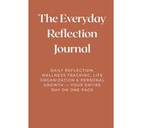 The Everyday Reflection Journal - Terracotta Edition: DAILY REFLECTION, WELLNESS TRACKING, LIFE ORGANIZATION & PERSONAL GROWTH - YOUR ENTIRE DAY ON ONE PAGE