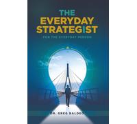THE EVERYDAY STRATEGIST: FOR THE EVERYDAY PERSON