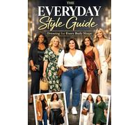 The Everyday Style Guide: Dressing For Every Body Shape