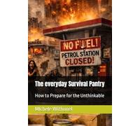 The everyday Survival Pantry: How to Prepare for the Unthinkable