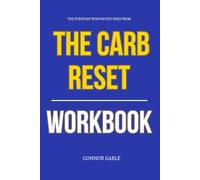 The Everyday Wisdom You Need from The Carb Reset Workbook: How to Ruthlessly Apply Pasternak’s Book in Real Life