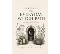 The Everyday Witch Path: A Practical Guide to Self-Knowledge, Ritual & Modern Magic