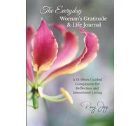 The Everyday Woman’s Gratitude & Life Journal: A 12-W uided Companion for Reflection and Intentional Living