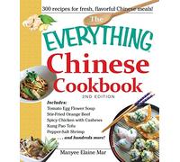 The Everything Chinese Cookbook: Includes Tomato Egg Flower Soup, Stir-Fried Orange Beef, Spicy Chicken with Cashews, Kung Pao Tofu, Pepper-Salt Shrimp, and hundreds more!
