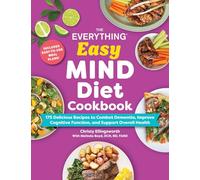 The Everything Easy MIND Diet Cookbook: 175 Delicious Recipes to Combat Dementia, Improve Cognitive Function, and Support Overall Health