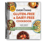 The Everything Gluten-Free & Dairy-Free Cookbook: 300 simple and satisfying recipes without gluten or dairy