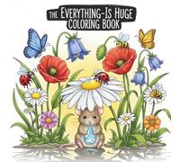 The Everything-Is Huge Coloring Book