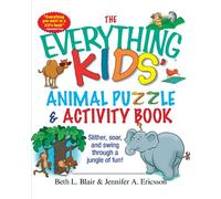 [The Everything Kids' Animal Puzzles and Activity Book: Slither, Soar, And Swing Through A Jungle Of Fun! (Everything(r) Kids)] [By: Blair, Beth L.] [February, 2005]