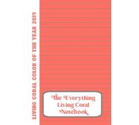 The Everything Living Coral Notebook: Color of the Year 2019:: 100 Page Lined Color Notebook: Living Coral Pages with Grey lines