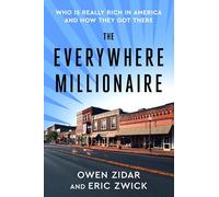 The Everywhere Millionaire: Who Is Really Rich in America and How They Got There