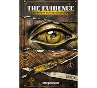 The Evidence: A 90-Day Self-Investigation Challenge to Discover Who You Actually Are Based on Evidence Not Story