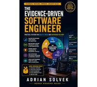 The Evidence-Driven Software Engineer: Practical Systems for Quality, Speed, and Continuous Delivery