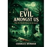 THE EVIL AMONGST US: Why We Should Always Be On Guard
