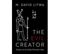The Evil Creator: Origins of an Early Christian Idea