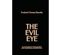 The Evil Eye: an account of this ancient and widespread superstition