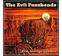 The Evil Fuzzheads - Evil Savage Voodoo