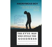 The Evil Man Who Stole the Goodness: My Experience with a Selfish Pederast