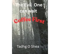 The Evil One Can Wait COFFEE FIRST