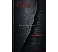The Evil That Cannot Be Spoken: IT and the Path to Maturity