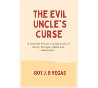 The Evil Uncle's Curse: A Powerful African Folktale Story Of Greed, Betrayal, Justice and Redemption