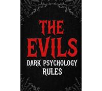 The evils dark psychology: Understanding Manipulation, Influence, and Human Behavior
