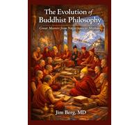 The Evolution of Buddhist Philosophy: Great Masters from Nagarjuna to Mipham