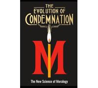 The Evolution of Condemnation: The New Science of Moralogy