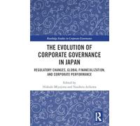 The Evolution of Corporate Governance in Japan: Regulatory Changes, Global Financialization, and Corporate Performance