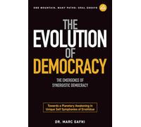 The Evolution of Democracy: The Emergence of Synergistic Democracy: Towards a Planetary Awakening in Unique Self Symphonies of ErosValue: 34