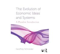 The Evolution of Economic Ideas and Systems: A Pluralist Approach