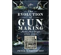The Evolution of Gun Making: Machine Made Weapons, 1700-1820