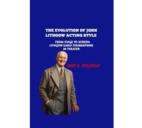 THE EVOLUTION OF JOHN LITHGOW ACTING STYLE: FROM STAGE TO SCREEN: LITHGOW EARLY FOUNDATIONS IN THEATER