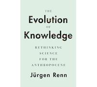 Jürgen Renn The Evolution of Knowledge (Tascabile)