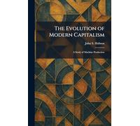 The Evolution of Modern Capitalism: A Study of Machine Production
