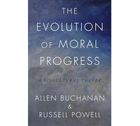 The Evolution of Moral Progress: A Biocultural Theory