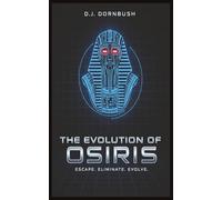 The Evolution of Osiris: Escape. Eliminate. Evolve.