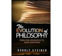 The evolution of Philosophy. From pre-socratics to post-kantians