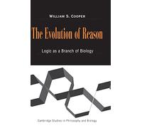 The Evolution of Reason: Logic as a Branch of Biology